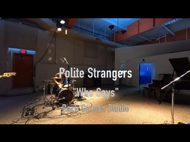 Polite Strangers Performing "Who Says" at Rock Garden Studio - 360 VR Music Video - RTDGB360VR