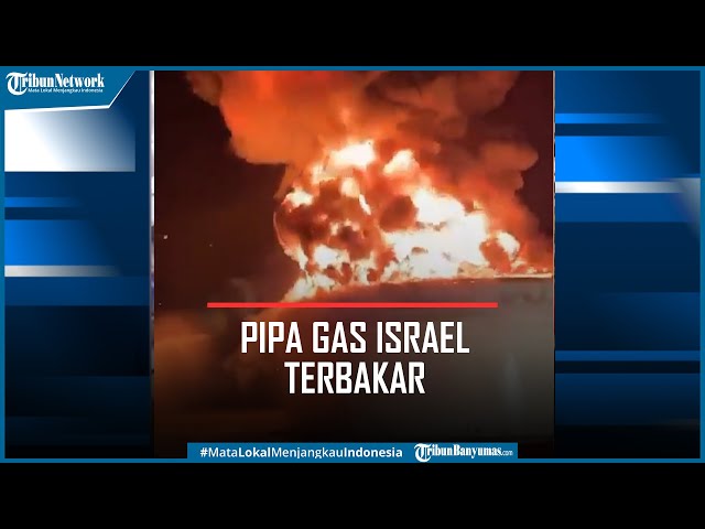 Detik-detik Pipa Gas Israel Terbakar Terkena Serangan Roket Hamas