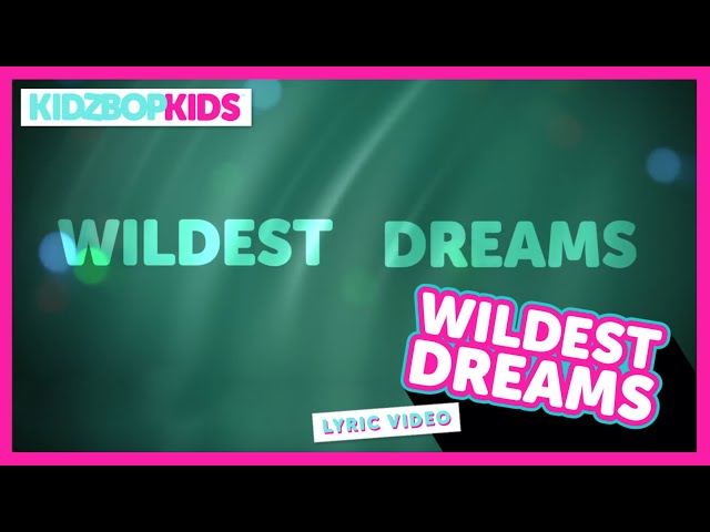 KIDZ BOP Kids – Wildest Dreams (Official Lyric Video) [KIDZ BOP 31] #ReadAlong