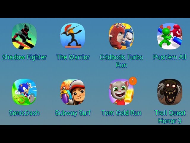 Shadow Fighter,The Warrior,Oddbods Turbo Run,Push'em All,Sonic Dash,Subway Surfers