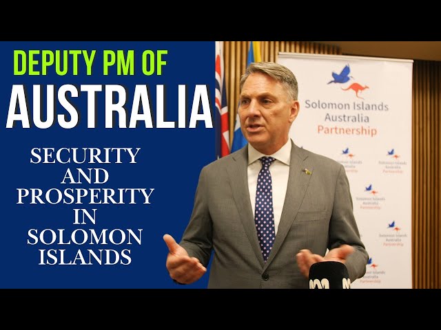 Press Conference Highlights: Australia's Deputy PM on Solomon Islands MOU and Future.