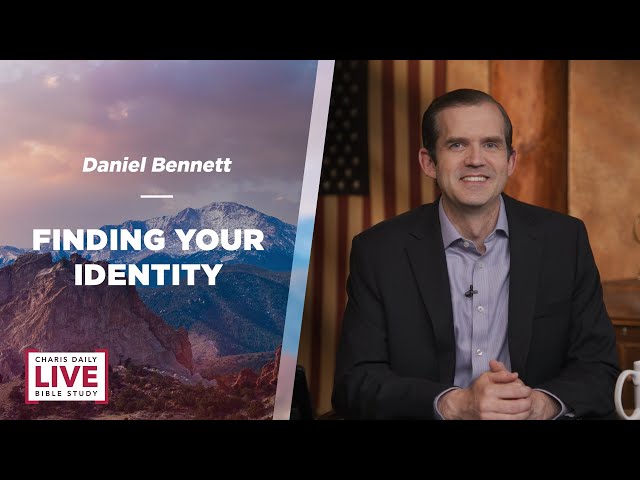 Finding Your Identity - Daniel Bennett - LBS for July 30, 2024