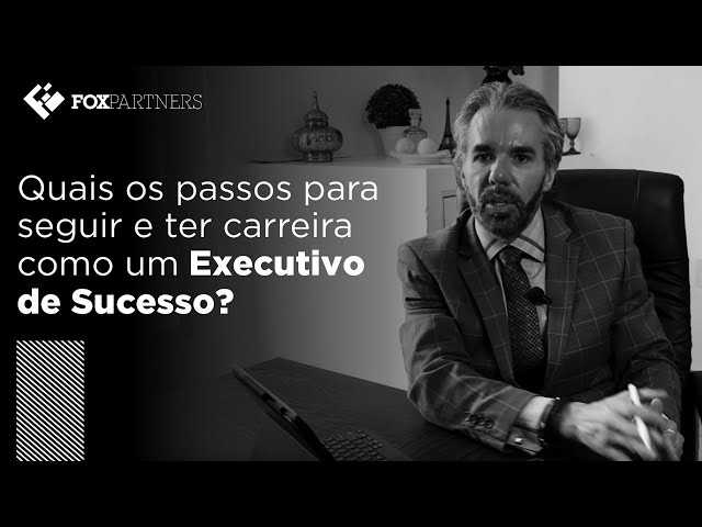 Quais os passos para seguir e ter carreira como um Executivo de Sucesso?