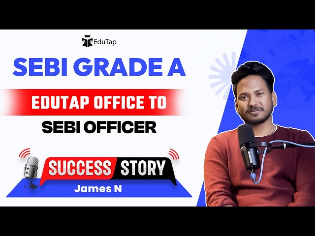 SEBI Grade A Topper Interview | SEBI Gr A Preparation Strategy | How To Crack SEBI | EduTap Guidance