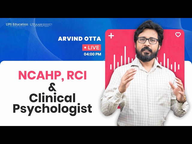 NCAHP, Rehabilitation Council of India (RCI) and Clinical Psychologist | UPS Education | Arvind Otta