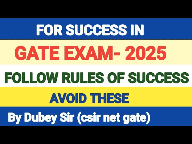 Golden Rules of success in GATE OR CSIR NET JRF Exam. Avoid These Mistakes For Success  By Dubey Sir