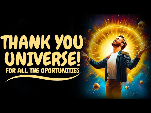 Thank You, Universe, For All The Oportunities | Powerful Affirmations for Abundance and Prosperity