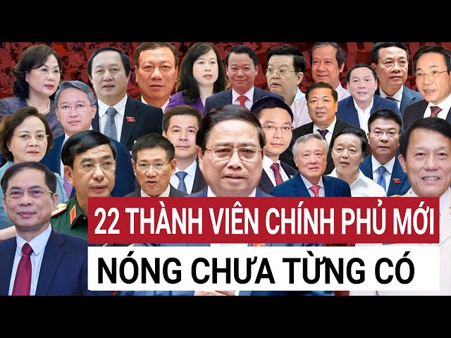 22 thành viên Chính phủ mới: Thủ tướng Phạm Minh Chính, 5 Phó Thủ tướng và 17 Bộ trưởng