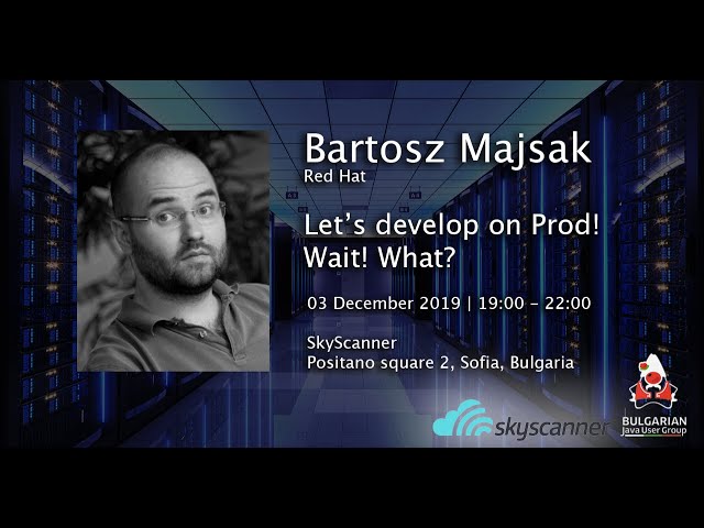 Let’s develop on Prod! Wait! What?! (Bartosz Majsak)