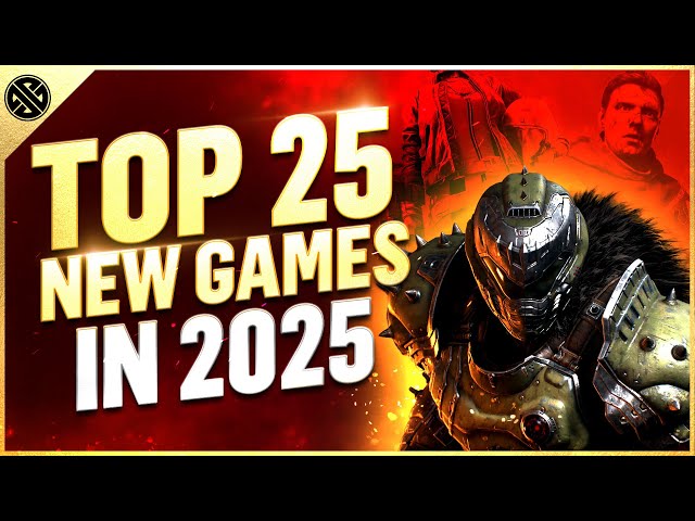 Top 25 New Games Coming In 2025