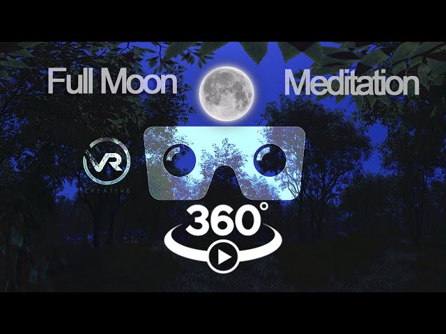 VR Meditation | Full Moon Healing Frequencies | 360 degree video