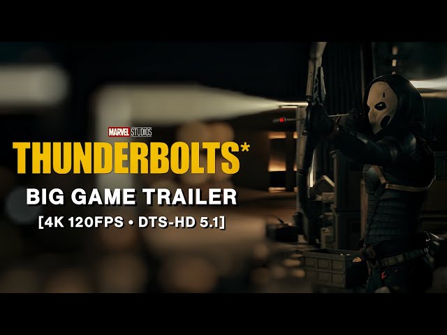 Thunderbolts* (2025) Big Game Trailer [4K 120FPS • DTS-HD 5.1]