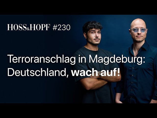 Der Anschlag in Magdeburg… - Hoss und Hopf #230