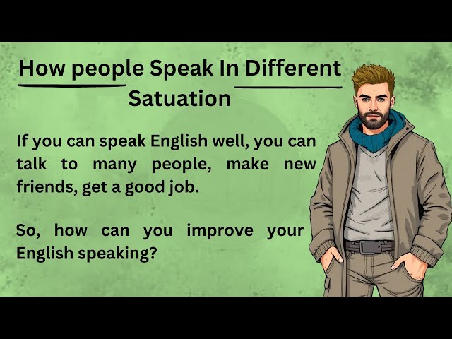 how people speak in different situations | Graded Reader | Improve Your English Speaking