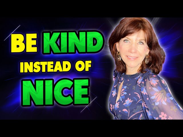 Being Nice vs. Kind: Four Differences