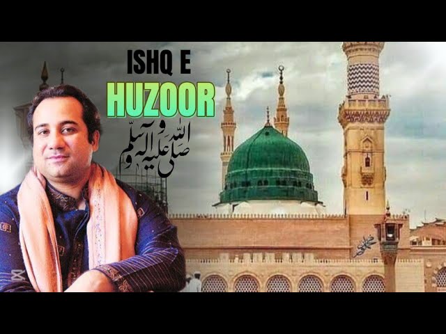 Beautiful Naat Sharif Rahat Fateh Ali Khan Ai Covir Ishq e Huzor