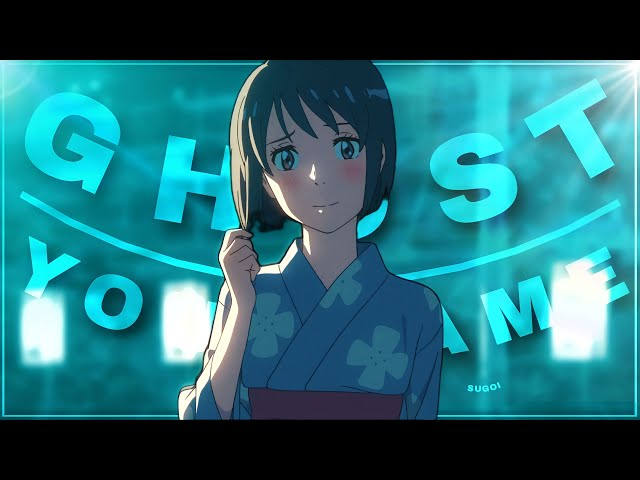 「GHOST 🌊💞」Your Name「AMV/EDIT」