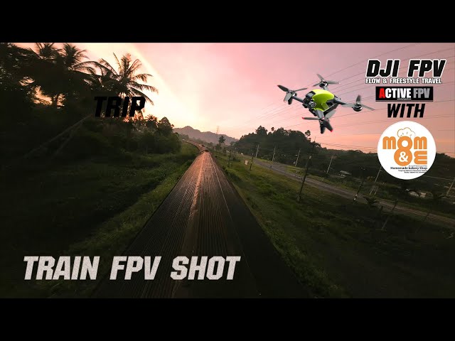 FPV TRAIN SHOT with MOM & ME | DJI FPV M-MODE | DJI ACTION2 | DJI ACTION4 มือใหม่ FPV DRONE BEGINNER