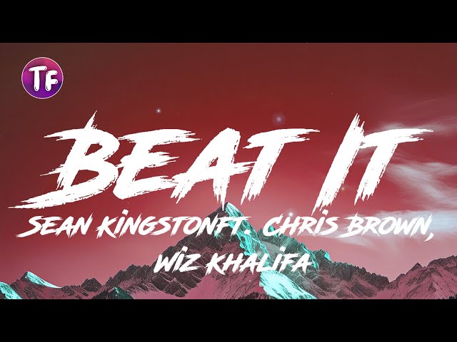 Sean Kingston - Beat It ft  Chris Brown, Wiz Khalifa (Lyrics/Letra)