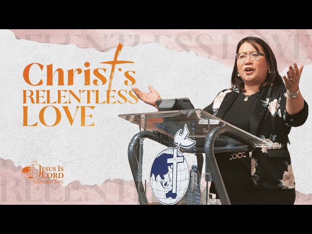 Christ's Relentless Love | Ptr. Lourdes Cruzat