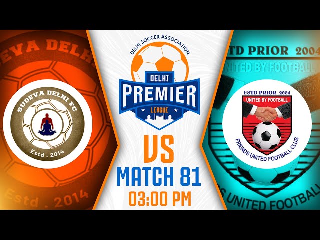 SUDEVA DELHI FC vs FRIENDS UNITED FC | Delhi Premier League