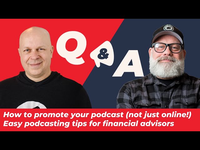 Q&A : How to promote your podcast (not just online!) | Easy podcasting tips for financial advisors