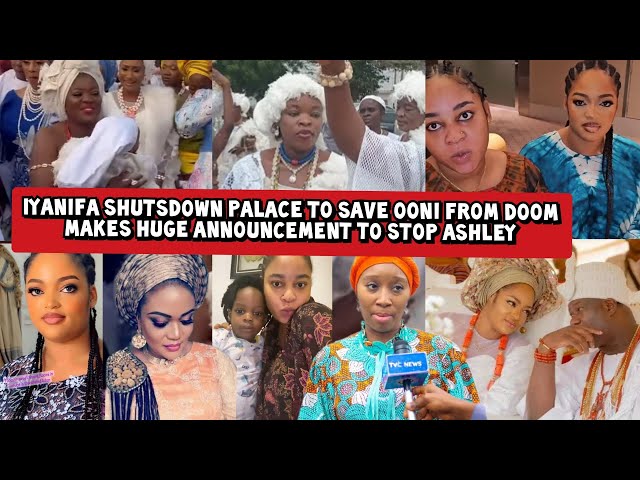 Iyanifa Shutsdown Palace to Save Ooni from Doom Makes Huge Announcement to Stop Ashley