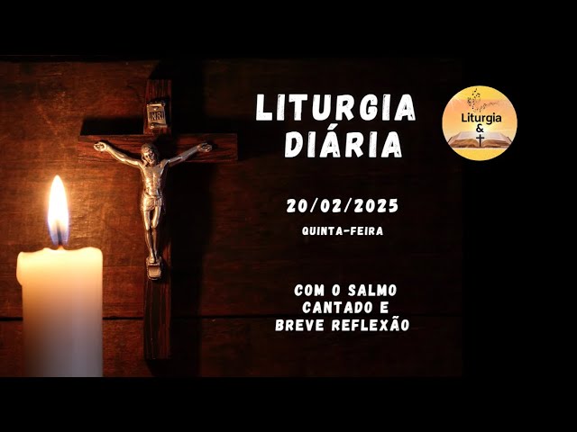 20/02/2025 – Liturgia Diária – Quinta-feira da 6ª Semana do Tempo Comum – Ano Ímpar (I)