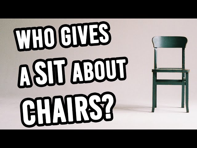 CHAIRS!