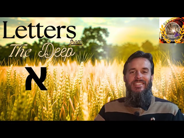 Letters From The Deep - Spiritual Lessons From The Hebrew Alef  ( א 𐤀 )