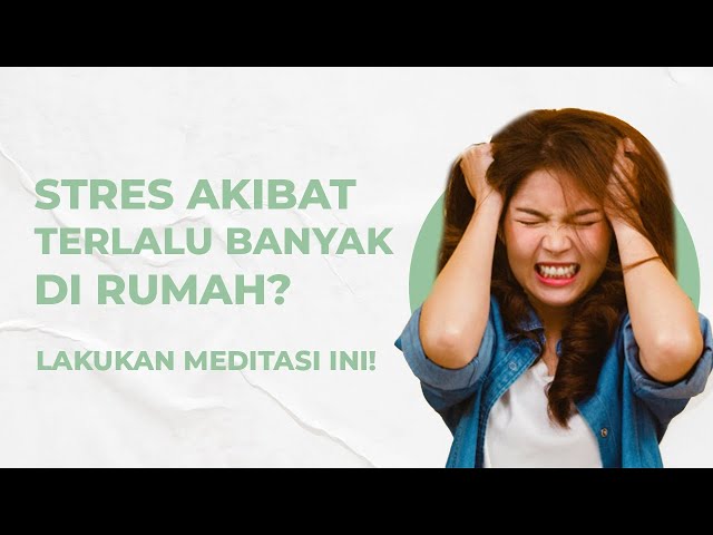 Stres Akibat Terlalu Lama di Rumah? Lakukan Meditasi 5 Menit Ini!