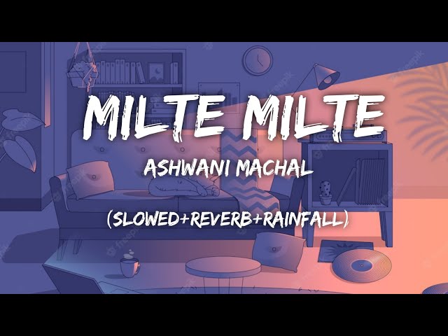 Slowed_&_Reverb_Song_-_Milte_Milte_-_Ashwani_Machal_-_ #slowedandreverb #music #bollywoodreverbsong