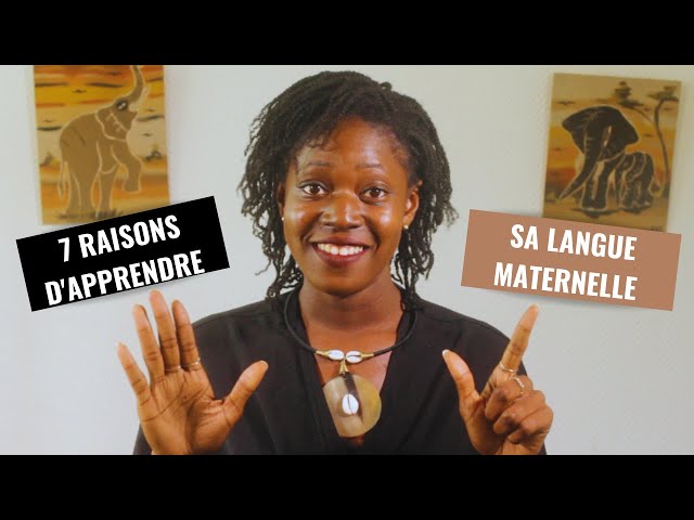 7 raisons d'apprendre sa langue maternelle africaine