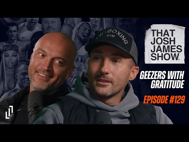 EP 129 - Geezers With Gratitude - That Josh James Show #comedy #podcast