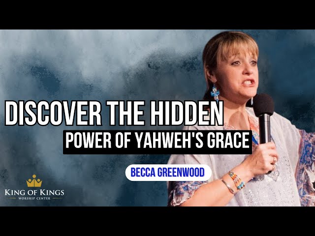 Becca Greenwood: Discover the Hidden Power of Yahweh's Grace