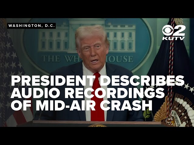 Trump describes what he heard on audio recordings of deadly helicopter vs. plane crash