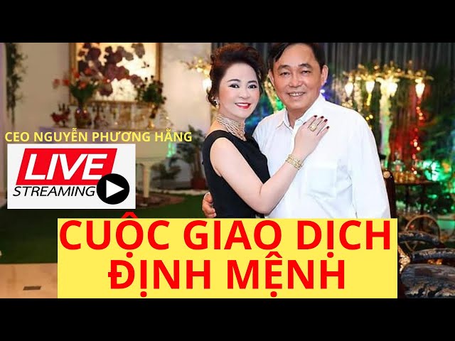 CUỘC GIAO DỊCH ĐỊNH MỆNH tiếp từ CEO Nguyễn Phương Hằng Talk show