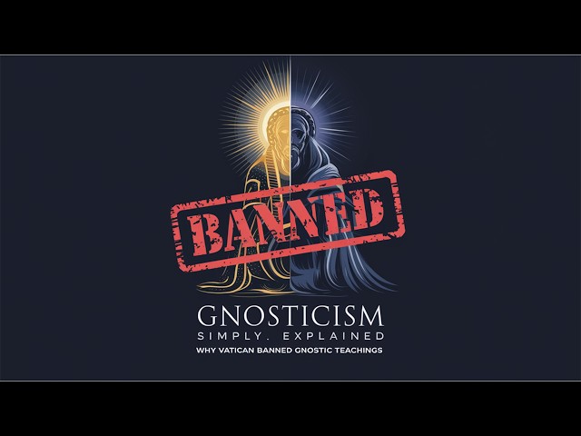 Gnosticism Simply Explained: Why Vatican Banned Gnostic Teachings