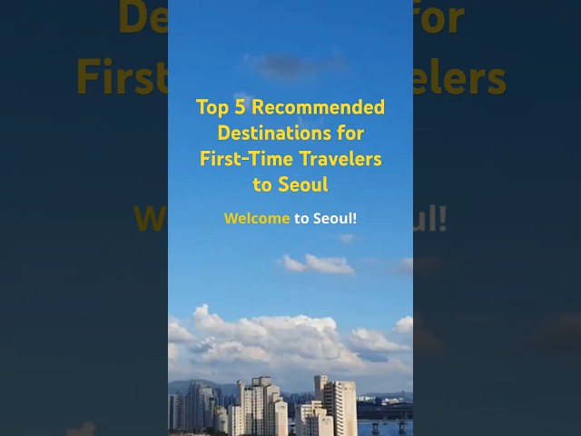 Top 5 Recommended Destinations for First-Time Travelers to Seoul #SeoulTravel #VisitSeoul