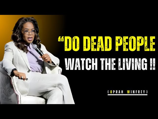 Do DEAD People Watch the Living? What the Bible Really Says! | Oprah Winfrey Motivational Speech