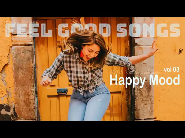 Happy Mood Vol   3  Feel Good Songs   Tamil melodies Hits  Tamil MP3