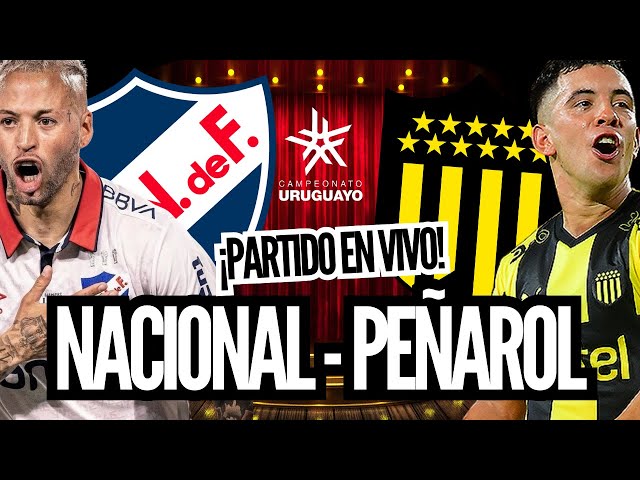 ⚽ NACIONAL - PEÑAROL | ¡EL CLÁSICO URUGUAYO EN VIVO!