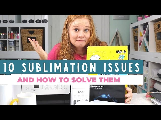 10 Common Sublimation Printing Problems and How to Solve Them