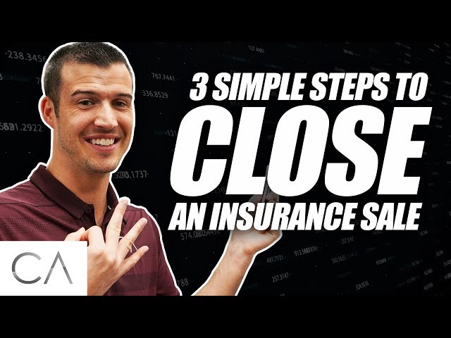 3 Simple Steps To Close An Insurance Sale!