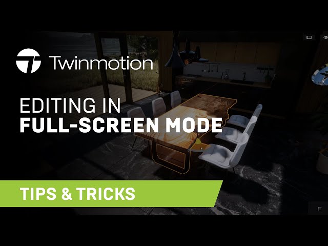 How to Edit Your Scene in Full-Screen Mode | Twinmotion Tips & Ticks