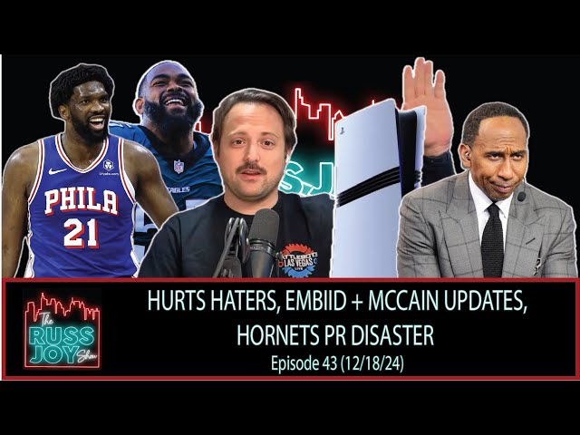 Hurts Haters, Embiid + McCain Updates, Hornets PR Disaster | Ep. 43 | 12/18/24 | The Russ Joy Show