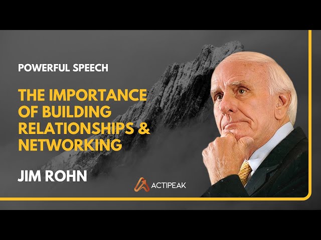 THE IMPORTANCE OF BUILDING RELATIONSHIPS & NETWORKING | Jim Rohn | Motivational Speaker