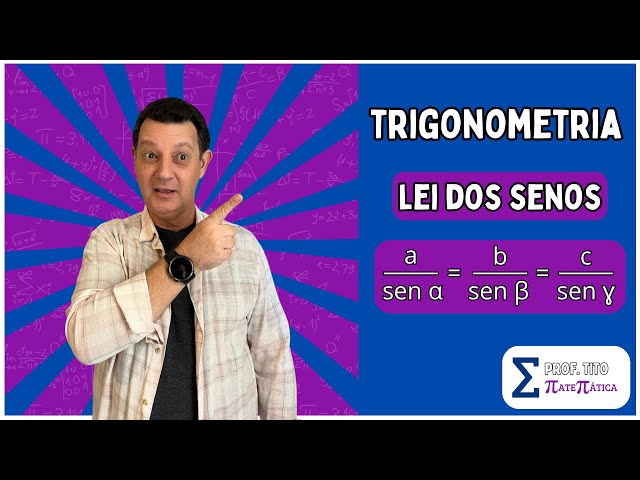 TRIGONOMETRIA - LEI DOS SENOS