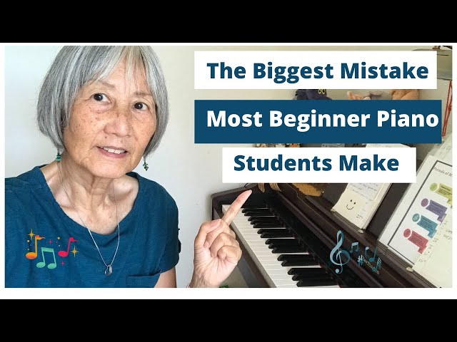 The Biggest Mistake Most Beginner Piano Students Make When First Learning Piano