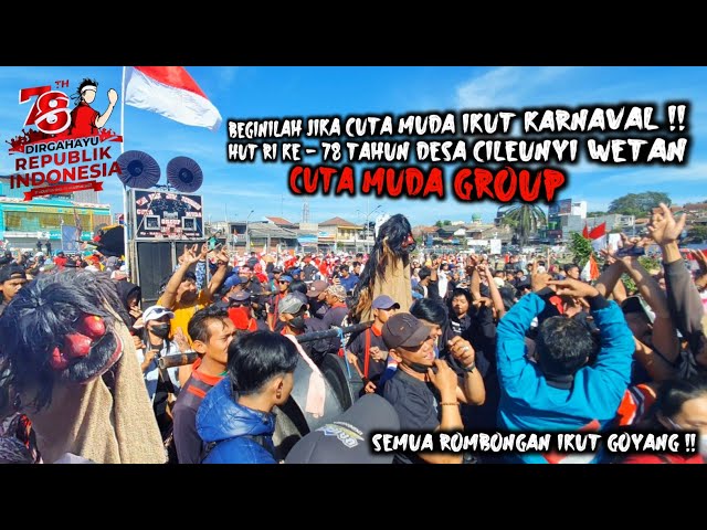 BEGINILAH JIKA CUTA MUDA IKUT KARNAVAL ‼️CUTA MUDA GROUP LIVE HUT RI KE - 78 THN DESA CILEUNYI WETAN